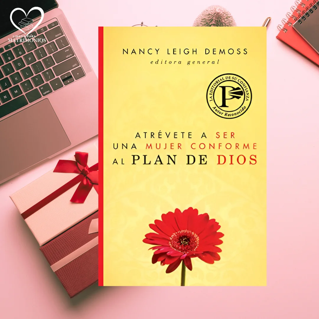 Atrévete a ser una mujer conforme al plan de Dios