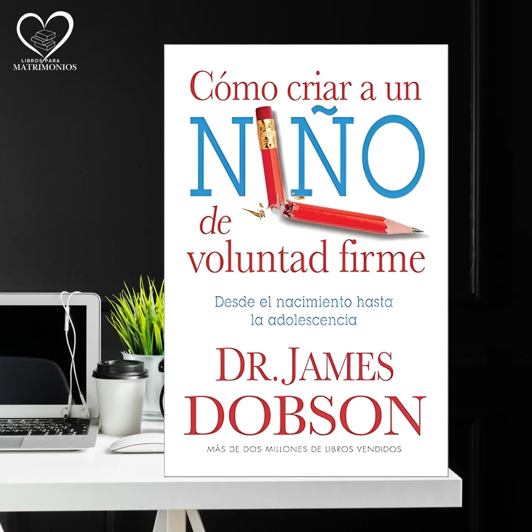 Cómo criar a un niño de voluntad firme