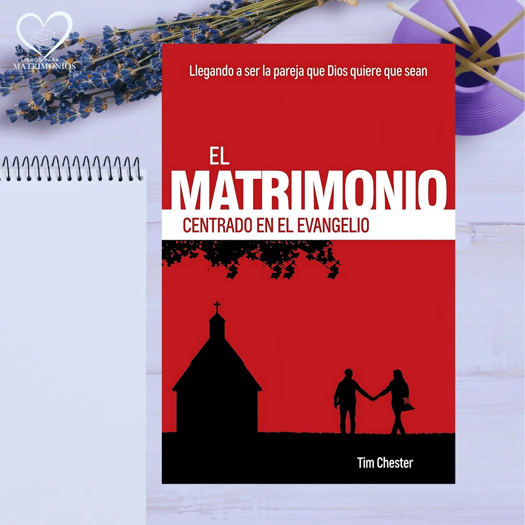 El matrimonio centrado en el evangelio
